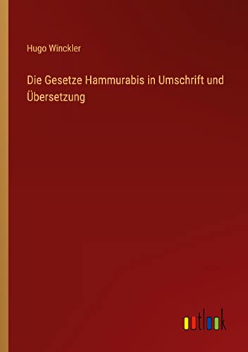 Die Gesetze Hammurabis in Umschrift und Übersetzung
