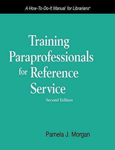 Training Paraprofessionals for Reference Service: A How-to-do-it Manual for Librarians (How-to-do-it Manuals, Band 164)