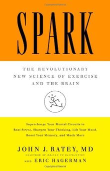 Spark: The Revolutionary New Science of Exercise and the Brain