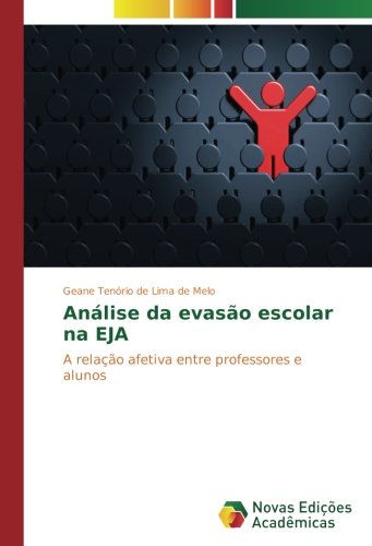 Análise da evasão escolar na EJA: A relação afetiva entre professores e alunos