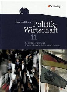 Politik-Wirtschaft: Arbeitsbuch 11. Schuljahr: Globalisierung und internationale Friedenssicherung. Für das zweistündige Ergänzungsfach: Gymnasiale Oberstufe. Für das zweistündige Ergänzungsfach