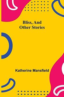 Bliss, and Other Stories