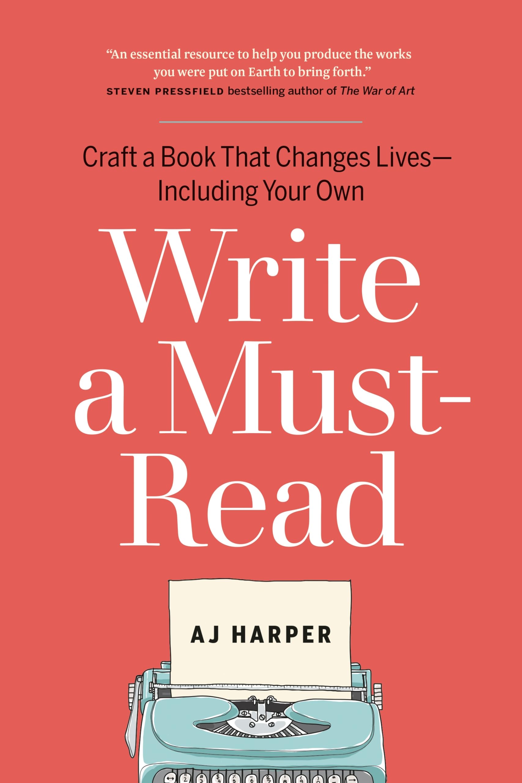 Write a Must-Read: Craft a Book That Changes Lives—including Your Own