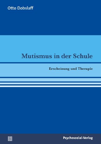 Mutismus in der Schule: Erscheinung und Therapie