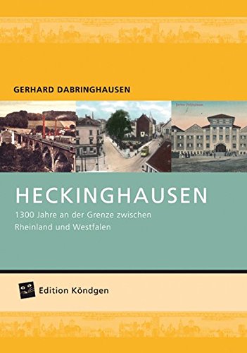Heckinghausen: 1300 Jahre an der Grenze zwischen Rheinland und Westfalen