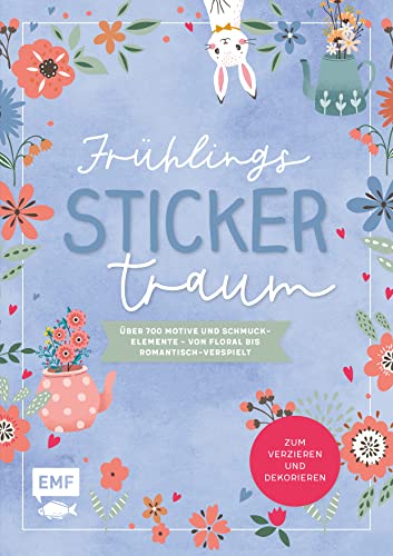 Frühlings-Sticker-Traum: Über 700 Motive und Schmuckelemente – von floral bis romantisch-verspielt