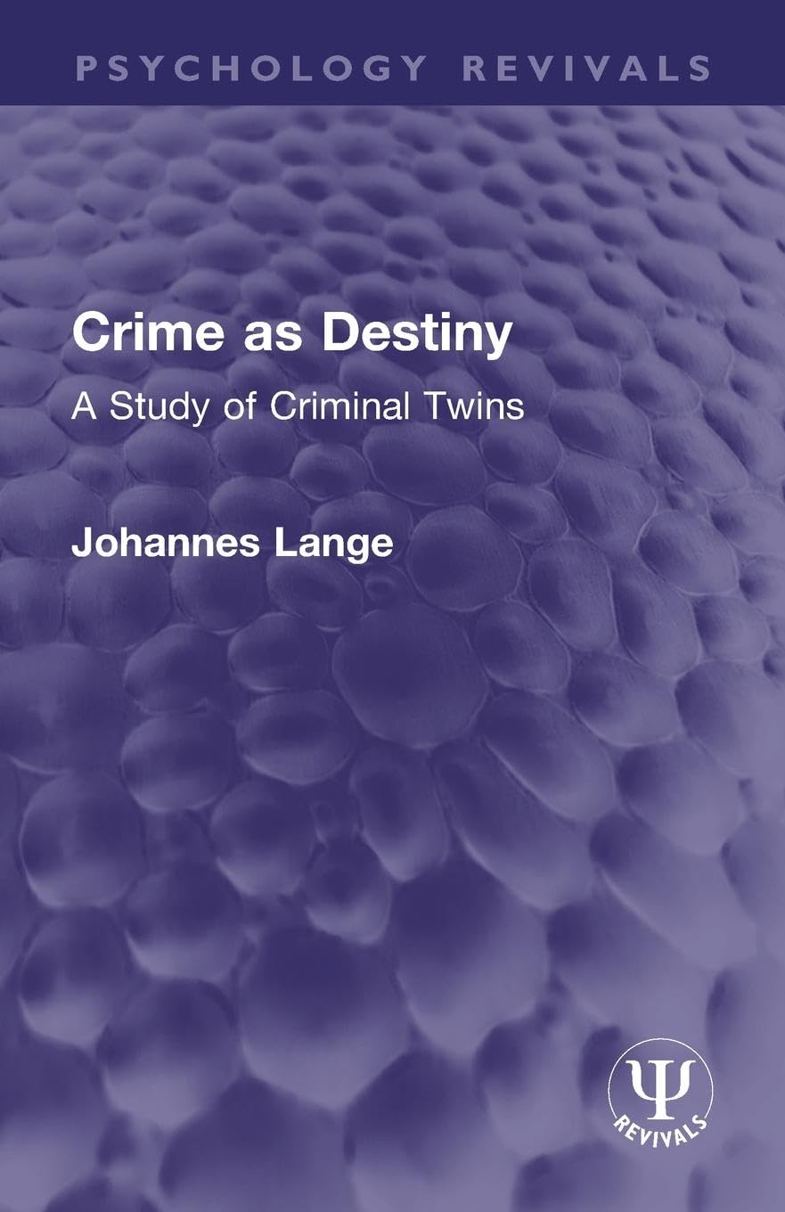Crime as Destiny: A Study of Criminal Twins (Psychology Revivals)