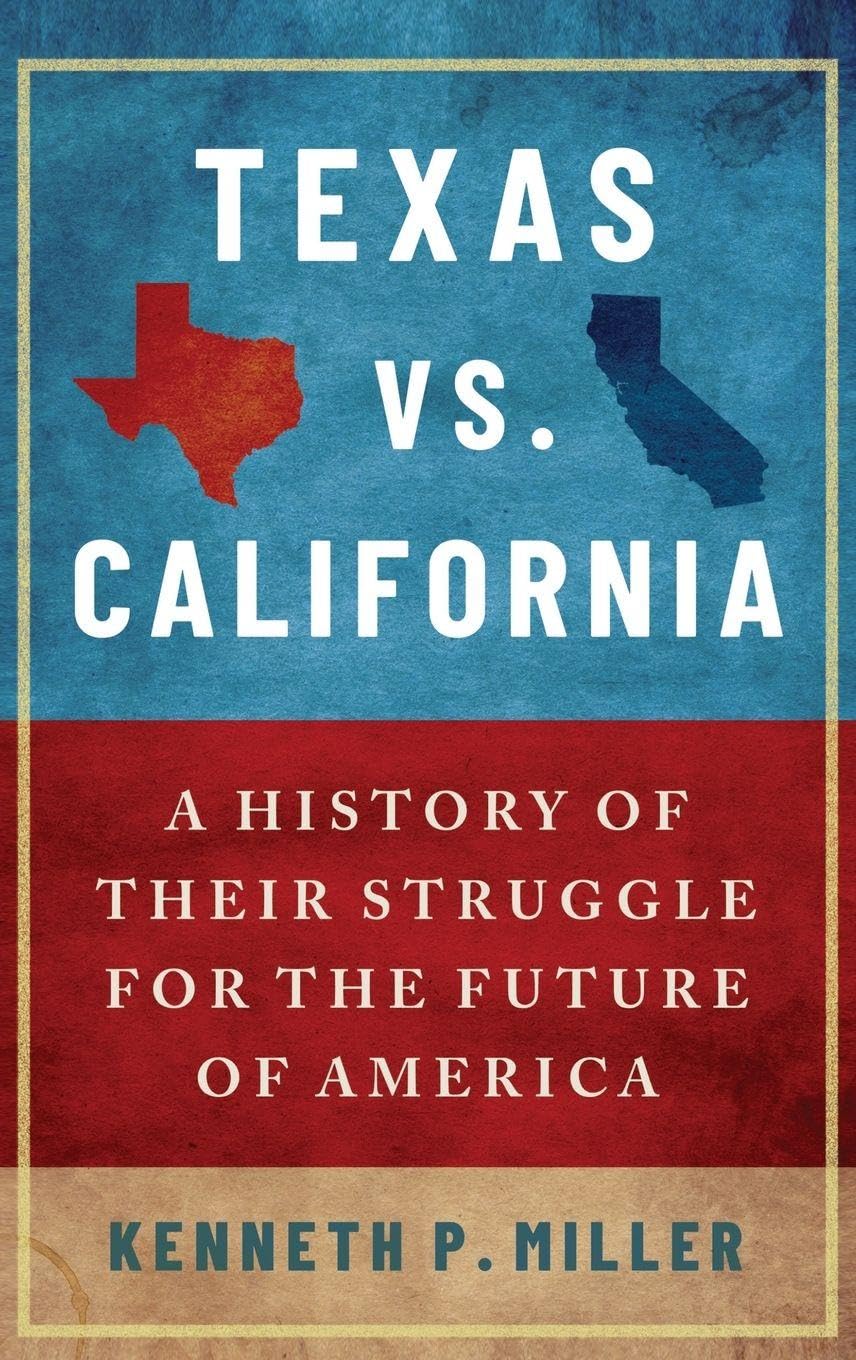 Texas vs. California: A History of Their Struggle for the Future of America
