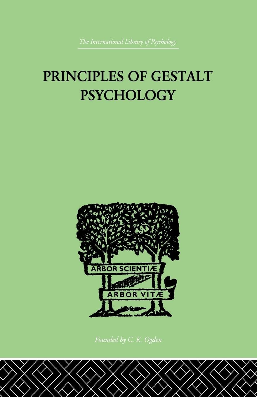 K. Koffka Principles Of Gestalt Psychology (The International Library Of Psychology - Cognitive Psychology, 7, Band 7)