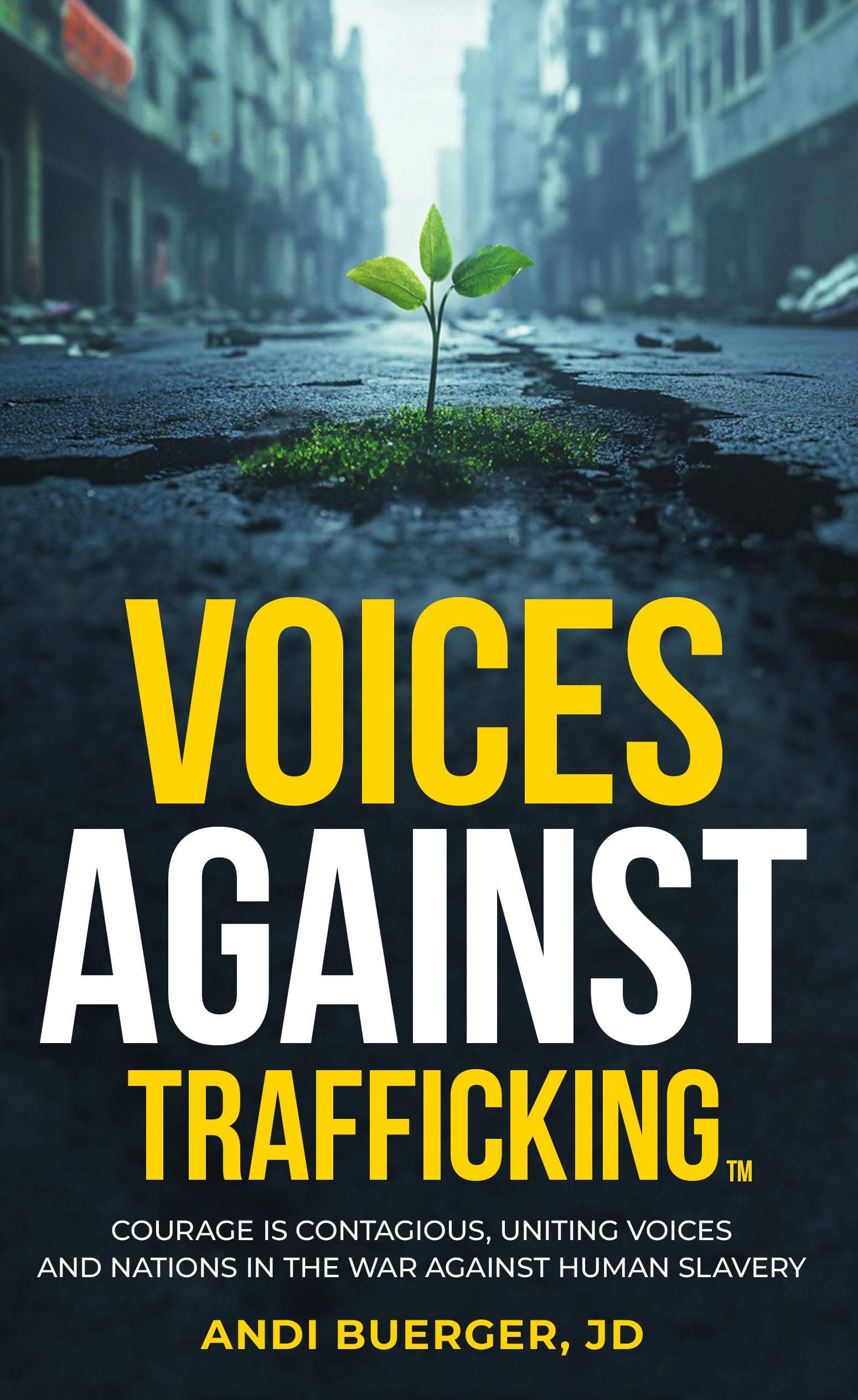 Voices Against Trafficking: Courage is Contagious: Uniting Voices and Nations in the War Against Human Slavery
