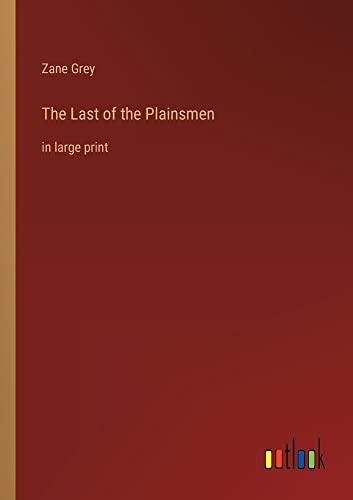 The Last of the Plainsmen: in large print