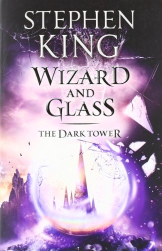 The Dark Tower 4. Wizard and Glass: The Dark Tower