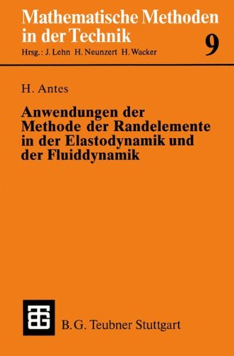 Anwendungen der Methode der Randelemente in der Elastodynamik und der Fluiddynamik (Mathematische Methoden der Technik)