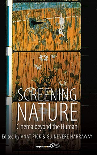 Screening Nature: Cinema Beyond the Human. Edited by Anat Pick and Guinevere Narraway (Berghahn on Film)