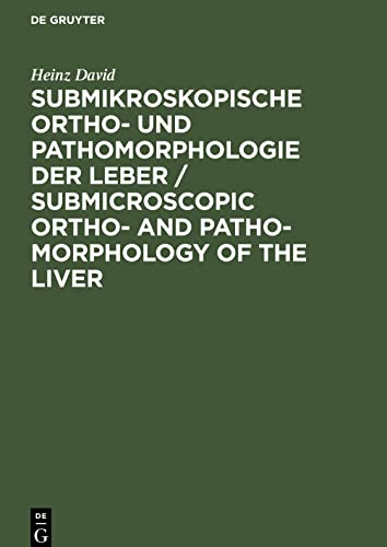 Submikroskopische Ortho- und Pathomorphologie der Leber / Submicroscopic Ortho- and Patho-Morphology of the Liver: Textband / Text Volume