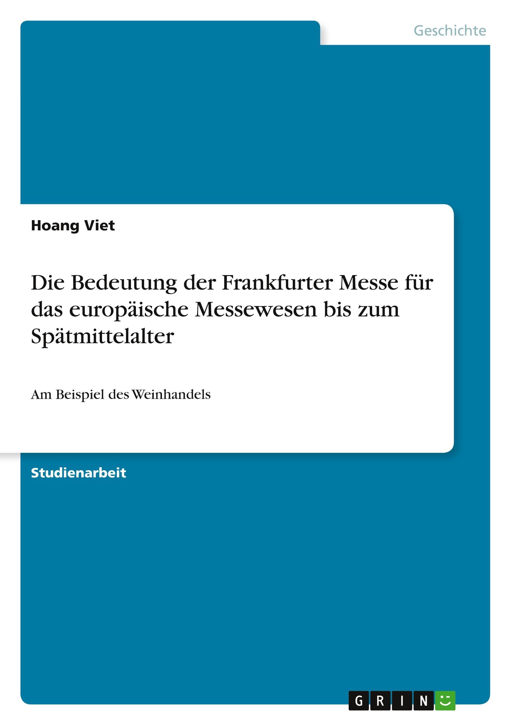 Die Bedeutung der Frankfurter Messe für das europäische Messewesen bis zum Spätmittelalter: Am Beispiel des Weinhandels