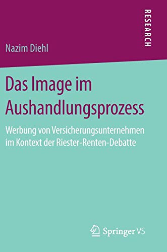 Das Image im Aushandlungsprozess: Werbung von Versicherungsunternehmen im Kontext der Riester-Renten-Debatte