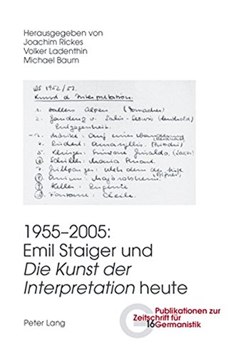 1955-2005: Emil Staiger und «Die Kunst der Interpretation» heute (Publikationen zur Zeitschrift für Germanistik)