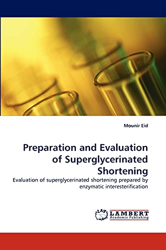 Preparation and Evaluation of Superglycerinated Shortening: Evaluation of superglycerinated shortening prepared by enzymatic interesterification