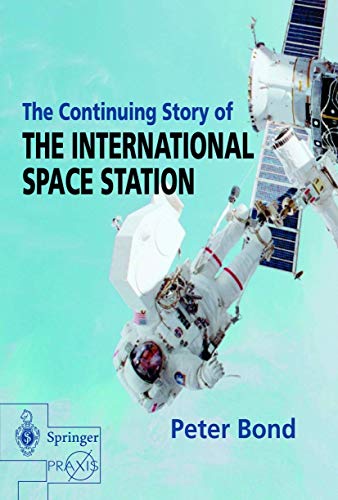 The Continuing Story of The International Space Station (Springer Praxis Books)