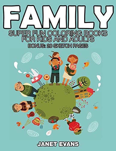 Family: Super Fun Coloring Books For Kids And Adults (Bonus: 20 Sketch Pages)