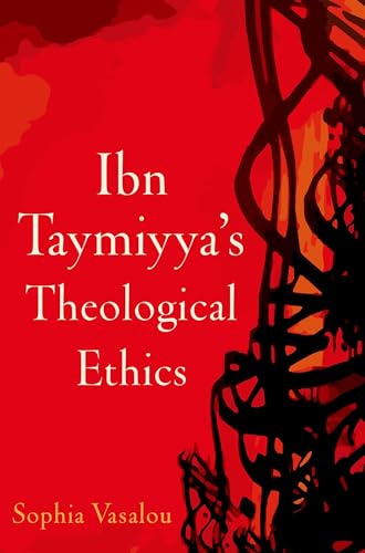 Ibn Taymiyya's Theological Ethics