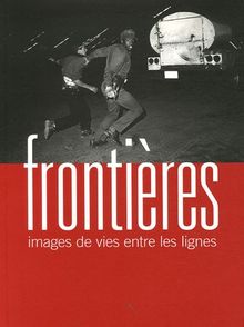 Frontières : Images de vies entre les lignes