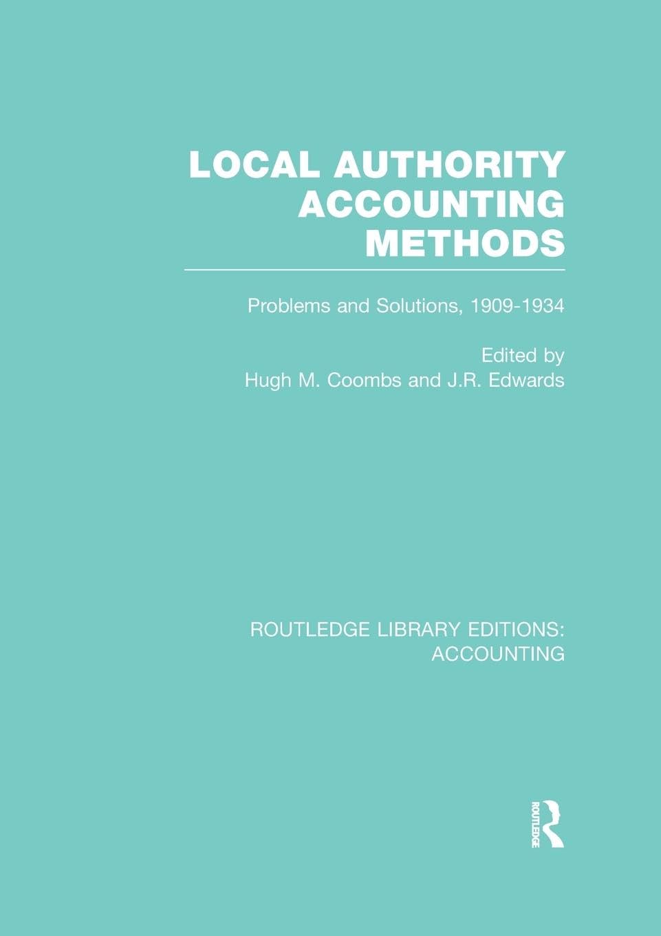 unbekannt Local Authority Accounting Methods, Problems And Solutions, 1909-1934 (Routledge Library Editions, Accounting)