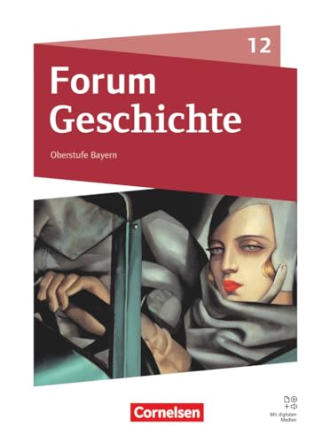 Forum Geschichte - Neue Ausgabe - Oberstufe Gymnasium Bayern - Ausgabe ab 2023 - 12. Jahrgangsstufe: Schulbuch - Mit digitalen Medien