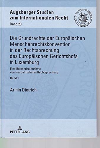 Die Grundrechte der Europäischen Menschenrechtskonvention in der...: Eine Bestandsaufnahme von vier Jahrzehnten Rechtsprechung (2 Bände) / Eine ... Studien zum internationalen Recht, Band 23)