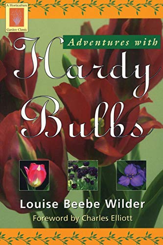 Adventures with Hardy Bulbs, First Edition (Horticulture Garden Classic)