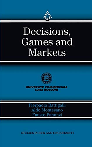 Decisions, Games and Markets (Studies in Risk and Uncertainty, 8, Band 8)