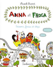 Anna et Froga. Vol. 3. Frissons, fraises et chips