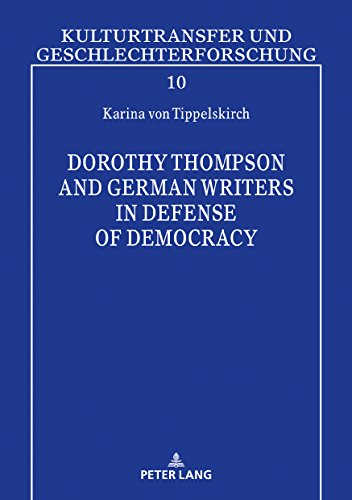 Dorothy Thompson and German Writers in Defense of Democracy (Kulturtransfer und Geschlechterforschung, Band 10)
