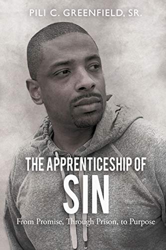The Apprenticeship of Sin: A Journey from Promise, Through Prison, To Purpose