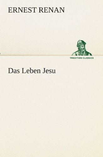 Das Leben Jesu (TREDITION CLASSICS)