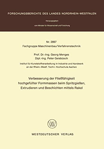 Verbesserung der Fließfähigkeit hochgefüllter Formmassen beim Spritzgießen, Extrudieren und Beschichten mittels Rakel (Forschungsberichte des Landes Nordrhein-Westfalen, 2897, Band 2897)