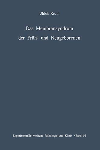 Das Membransyndrom der Früh- und Neugeborenen: Anatomie, Klinik, Ätiologie, Pathogenese und Therapie des Syndroms der Pulmonalen Hyalinen Membranen ... Medizin, Pathologie und Klinik, 16, Band 16)