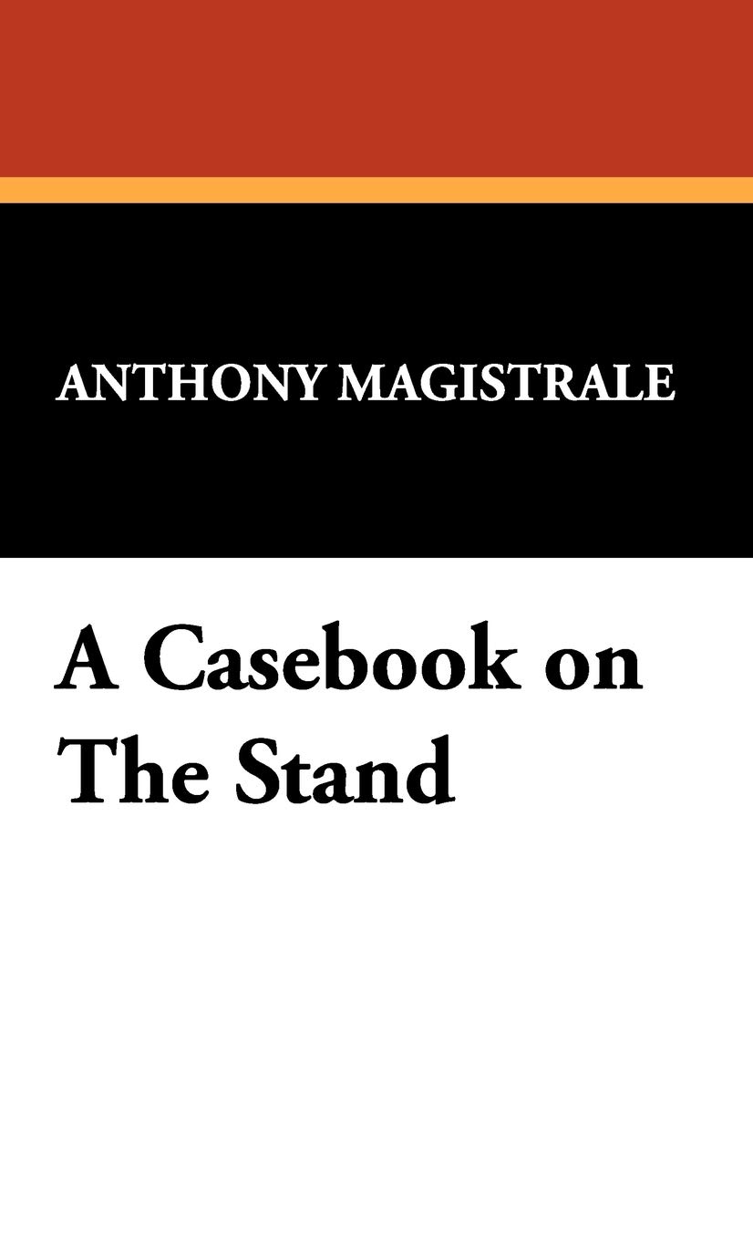 A Casebook on the Stand (Starmont Studies in Literary Criticism, Band 38)
