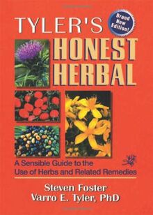 Tyler's Honest Herbal: A Sensible Guide to the Use of Herbs and Related Remedies (Tyler's Honest Herbal, 4th Ed)