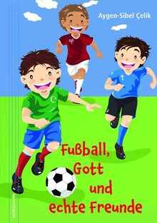 Fußball, Gott und echte Freunde