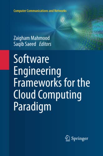 Software Engineering Frameworks for the Cloud Computing Paradigm (Computer Communications and Networks)