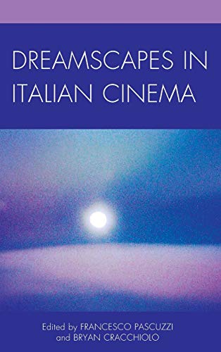 Dreamscapes in Italian Cinema (Fairleigh Dickinson University Press Series in Italian Studies)
