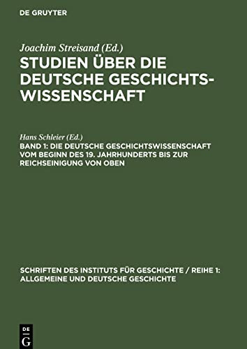 Studien über die deutsche Geschichtswissenschaft, Band 1, Die deutsche Geschichtswissenschaft vom Beginn des 19. Jahrhunderts bis zur Reichseinigung von oben