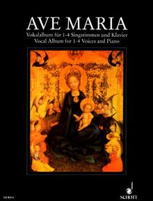 Ave Maria: Vokalalbum mit Vertonungen aus dem 16. bis 20. Jahrhundert. 1-4 Singstimmen (solistisch oder chorisch) und Klavier (Orgel).