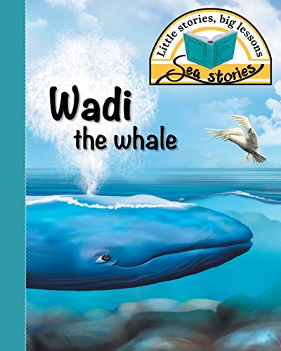 Wadi the whale: Little stories, big lessons (Sea Stories)