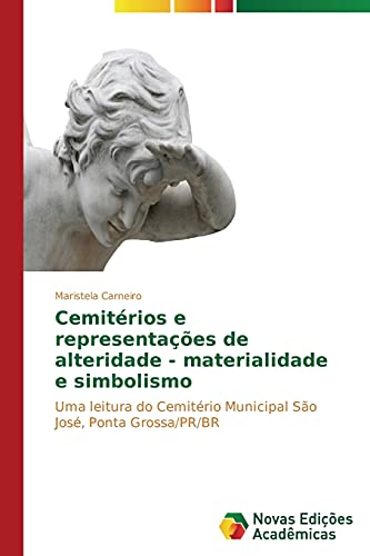 Cemitérios e representações de alteridade - materialidade e simbolismo: Uma leitura do Cemitério Municipal São José, Ponta Grossa/PR/BR