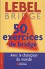 50 exercices de bridge : avec le champion du monde : version adaptée à la majeure 5e nouvelle génération