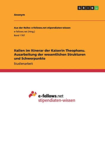 Italien im Itinerar der Kaiserin Theophanu. Ausarbeitung der wesentlichen Strukturen und Schwerpunkte