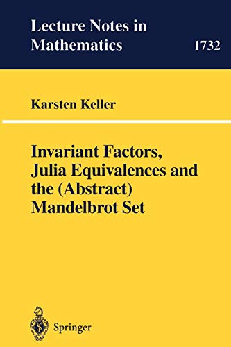 Invariant Factors, Julia Equivalences and the (Abstract) Mandelbrot Set (Lecture Notes in Mathematics, 1732, Band 1732)